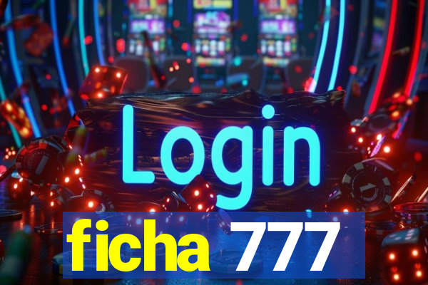 ficha 777